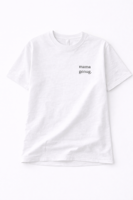 Mama Genug. - 100% Bio T-Shirt