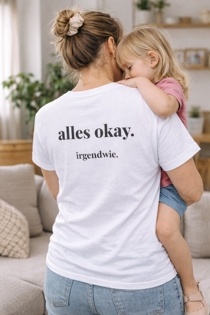 alles ok irgendwie. Ehrliches Mama Statement Shirt