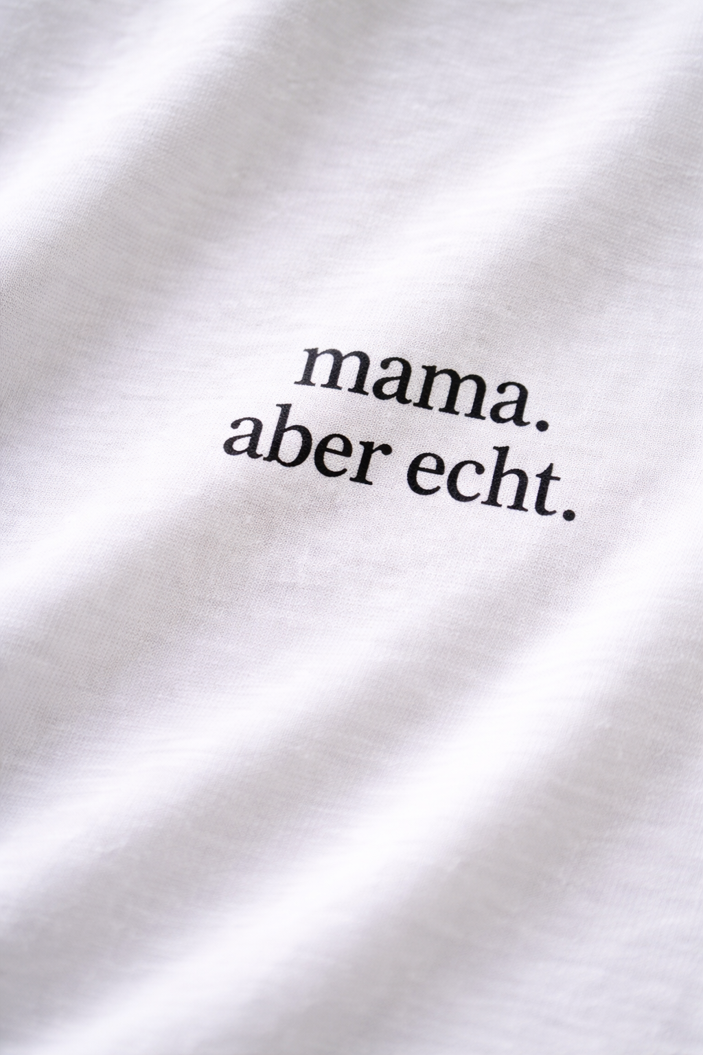 mama. aber echt. Ehrliches Statement Shirt