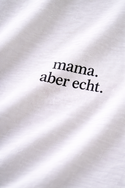 mama. aber echt. Ehrliches Statement Shirt