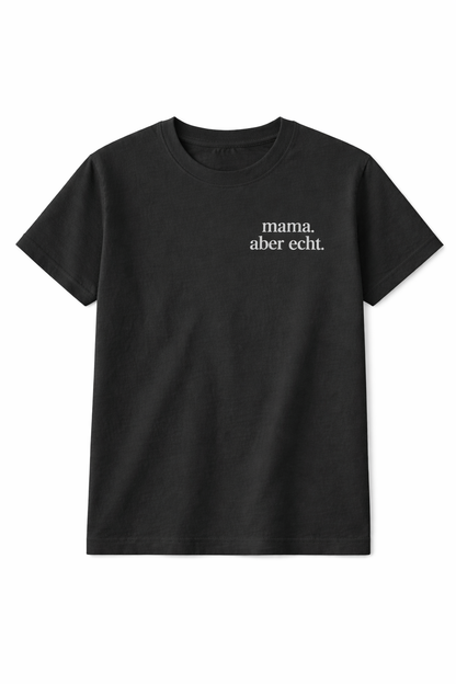 mama. aber echt. Ehrliches Statement Shirt