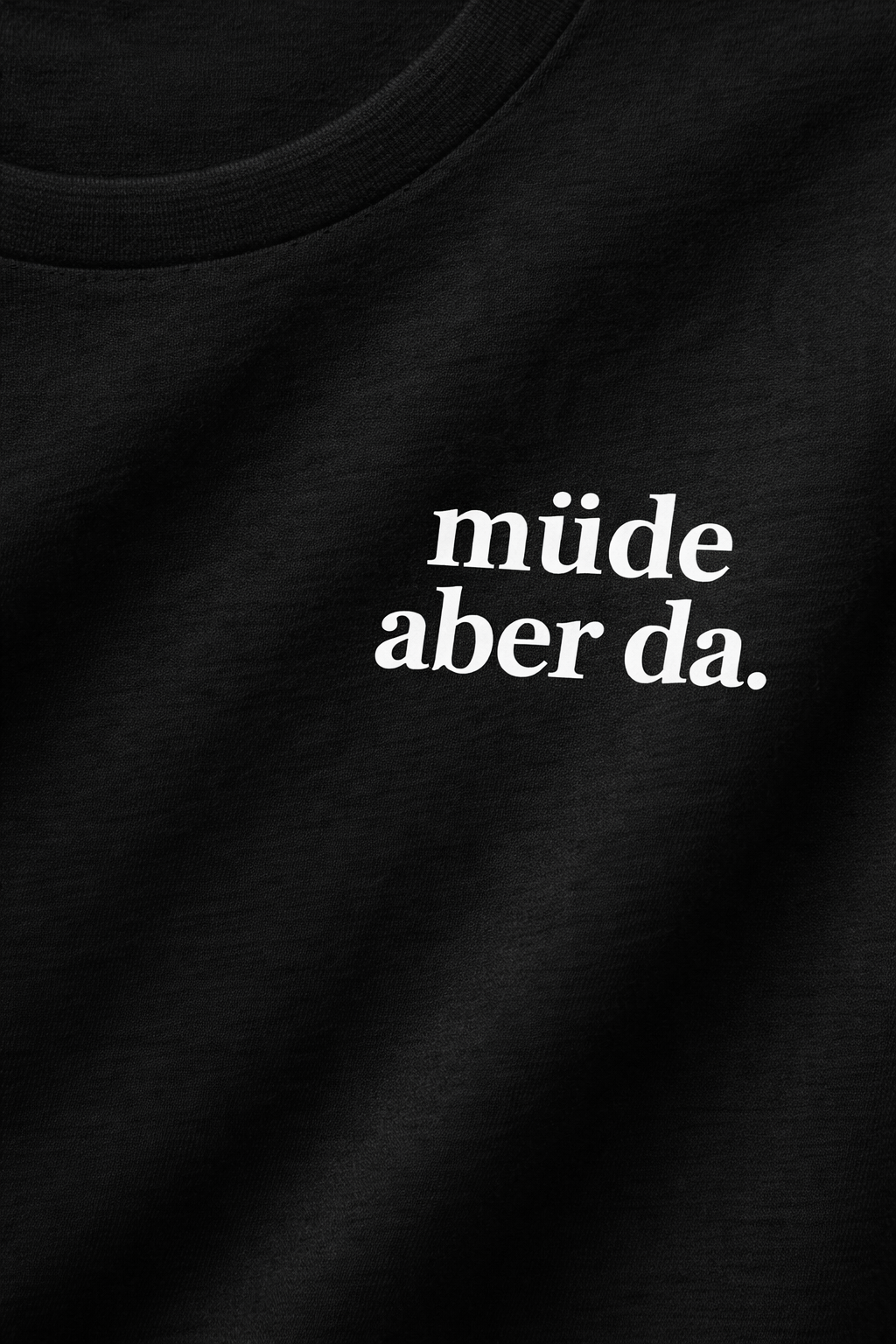 müde aber da. Ehrliches Mama Statement Shirt