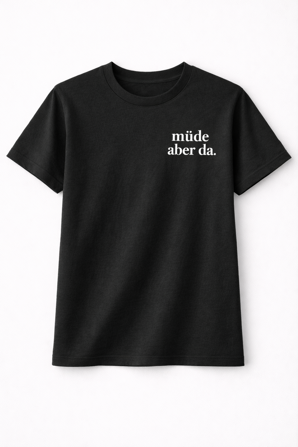 müde aber da. Ehrliches Mama Statement Shirt