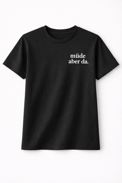 müde aber da. Ehrliches Mama Statement Shirt