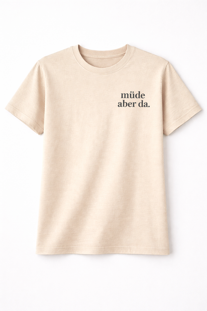 müde aber da. Ehrliches Mama Statement Shirt