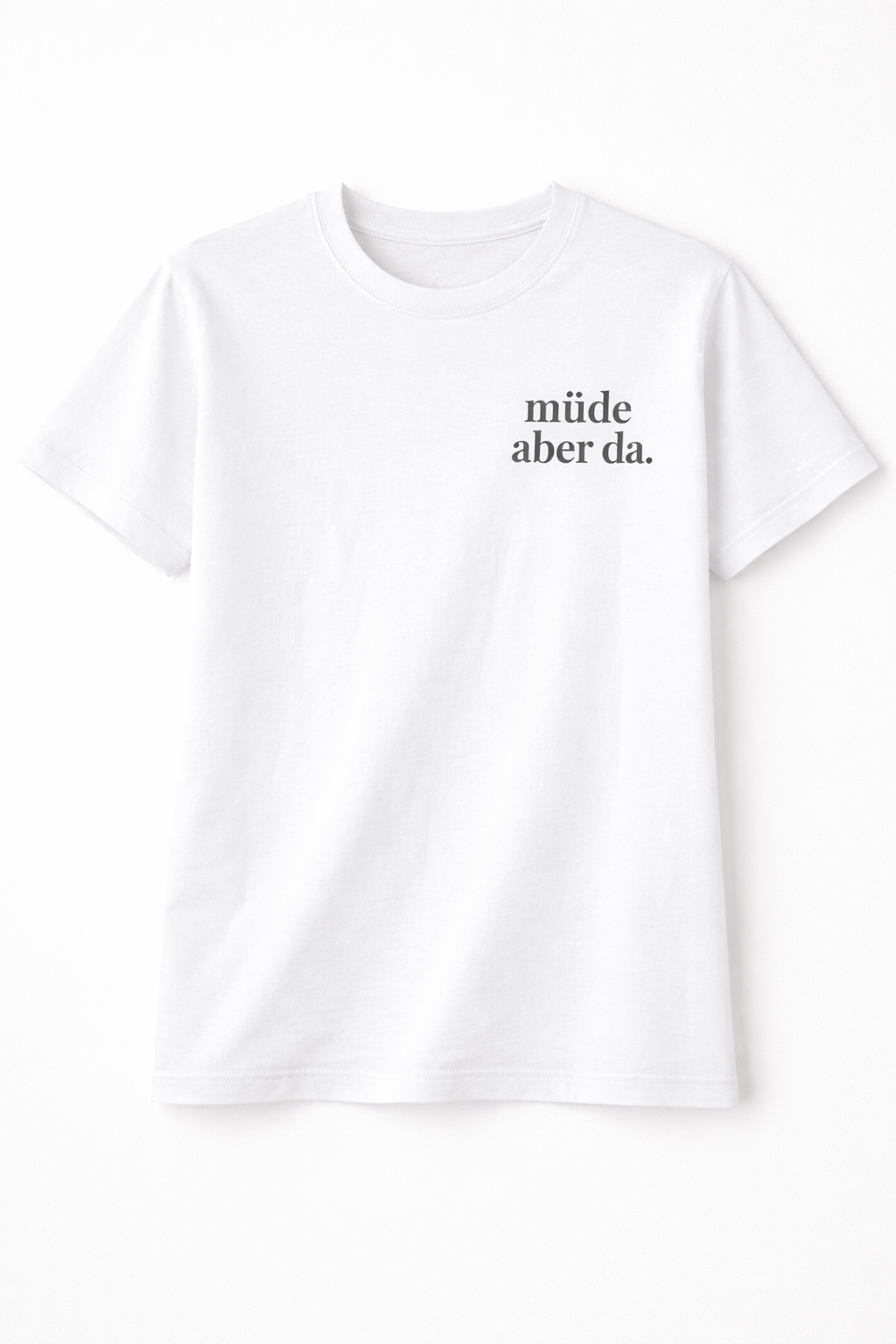 müde aber da. Ehrliches Mama Statement Shirt
