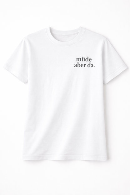 müde aber da. Ehrliches Mama Statement Shirt